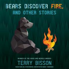 Bears Discover Fire, and Other Stories Audiobook, by Terry Bisson