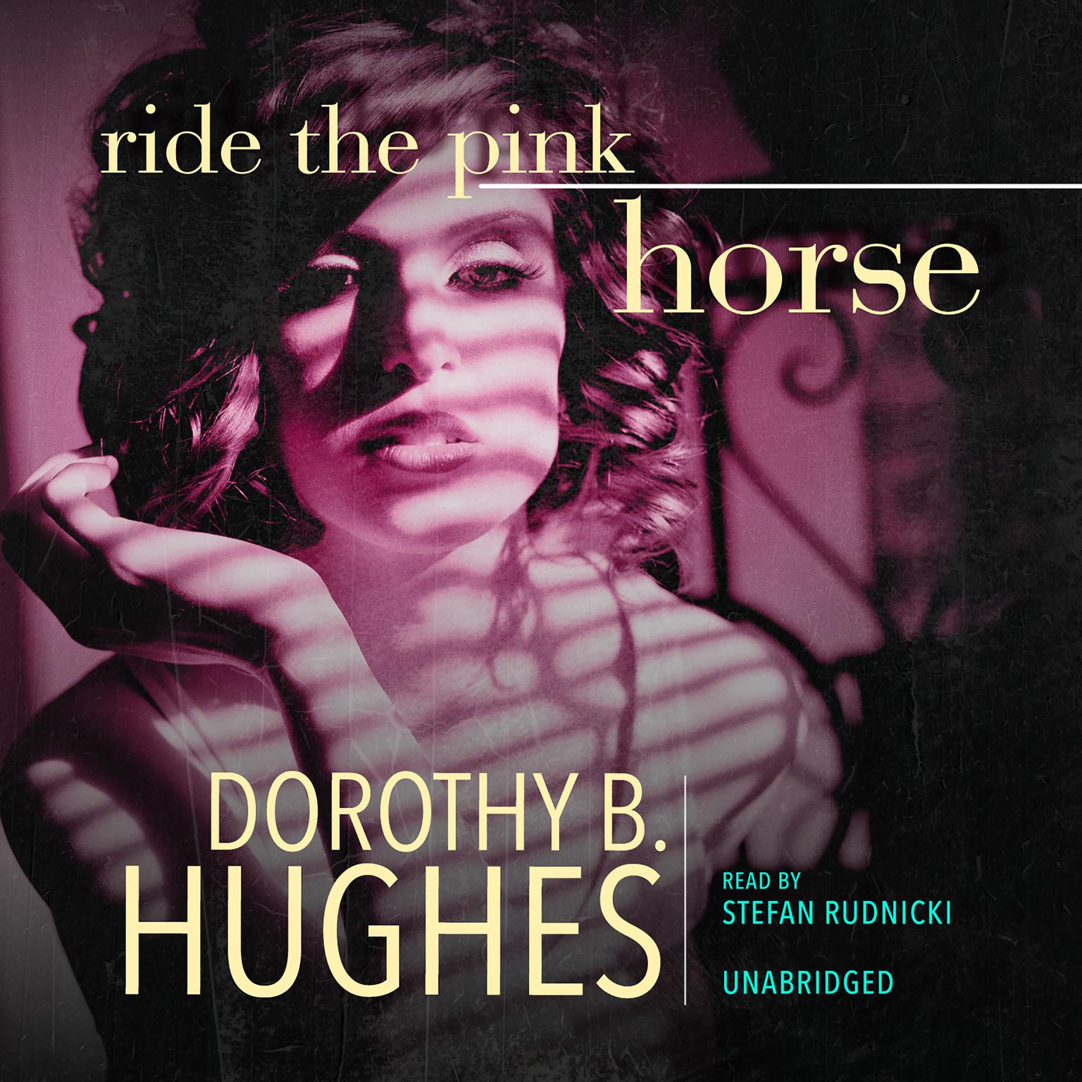 Ride the Pink Horse Audiobook, by Dorothy B. Hughes