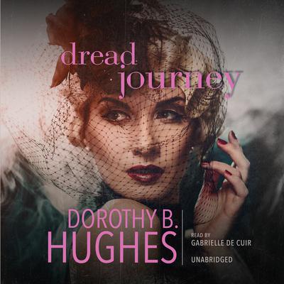 Dread Journey Audiobook, by Dorothy B. Hughes