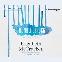 Thunderstruck & Other Stories Audiobook, by Elizabeth McCracken