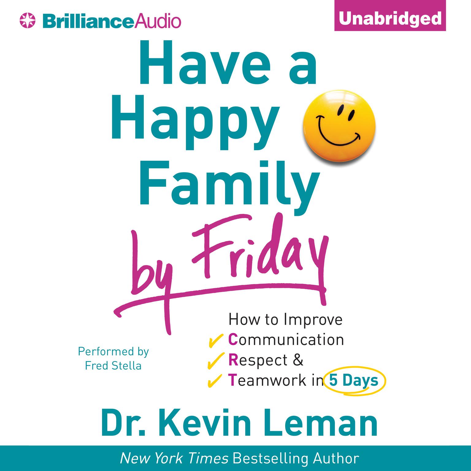 Have a Happy Family by Friday: How to Improve Communication, Respect & Teamwork in 5 Days Audiobook, by Kevin Leman