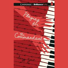 Playing for the Commandant Audiobook, by Suzy Zail