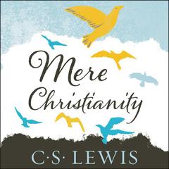 Mere Christianity Audiobook, by C. S. Lewis