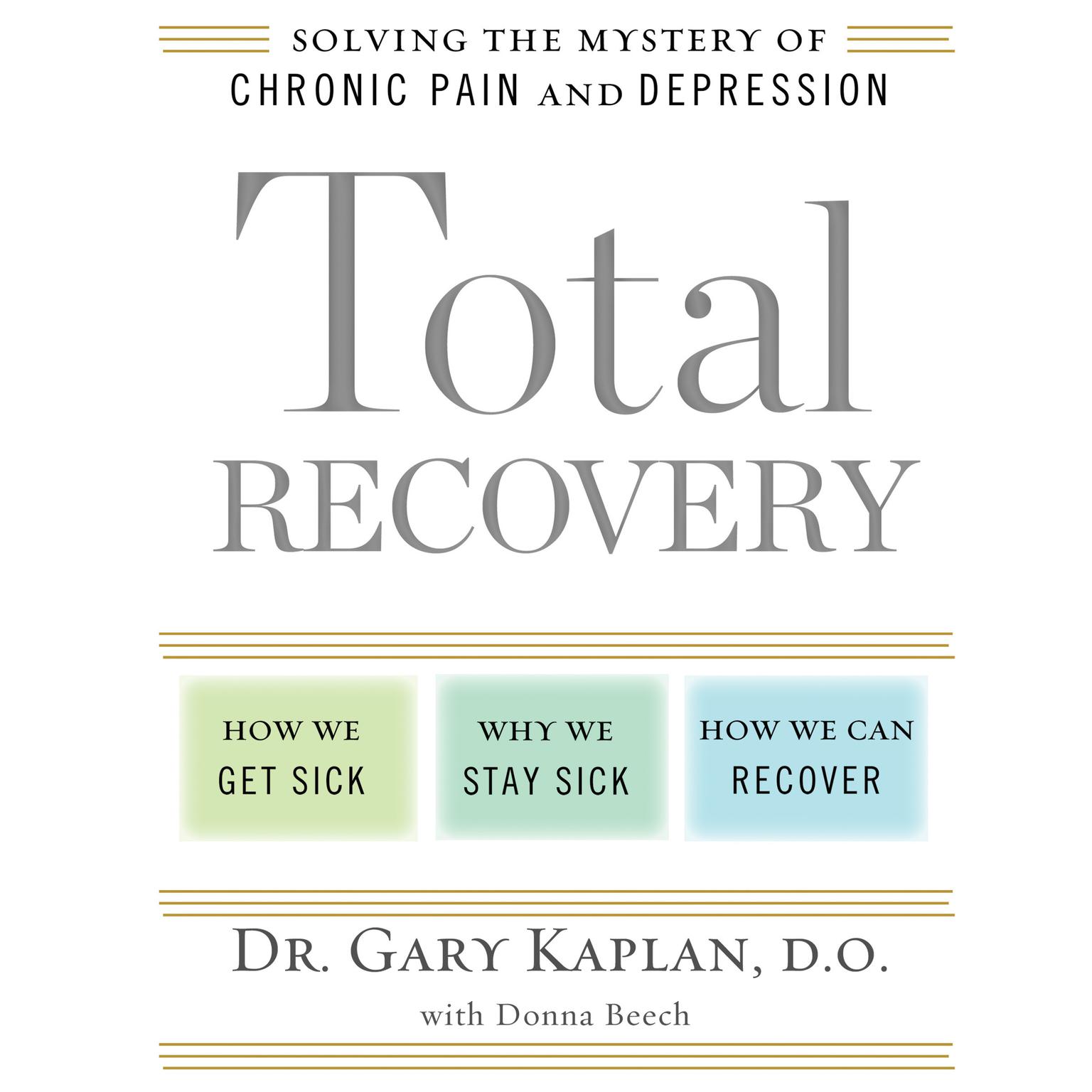 Total Recovery: Solving the Mystery of Chronic Pain and Depression Audiobook, by Gary Kaplan