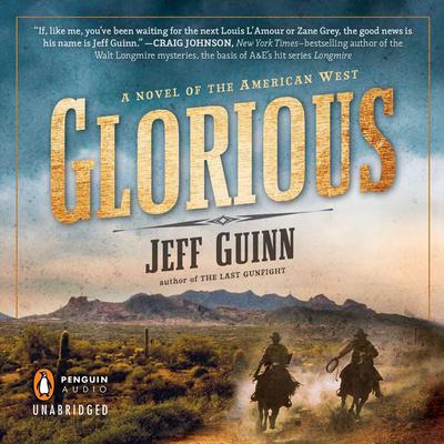Glorious: A Novel of the American West Audiobook, by Jeff Guinn