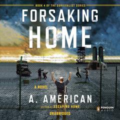 Forsaking Home Audiobook, by A. American
