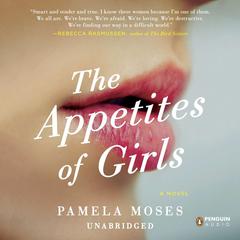 The Appetites of Girls Audiobook, by Pamela Moses