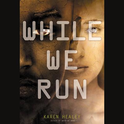 While We Run Audiobook, by Karen Healey