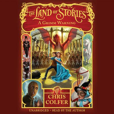 The Land of Stories: A Grimm Warning Audiobook, by Chris Colfer