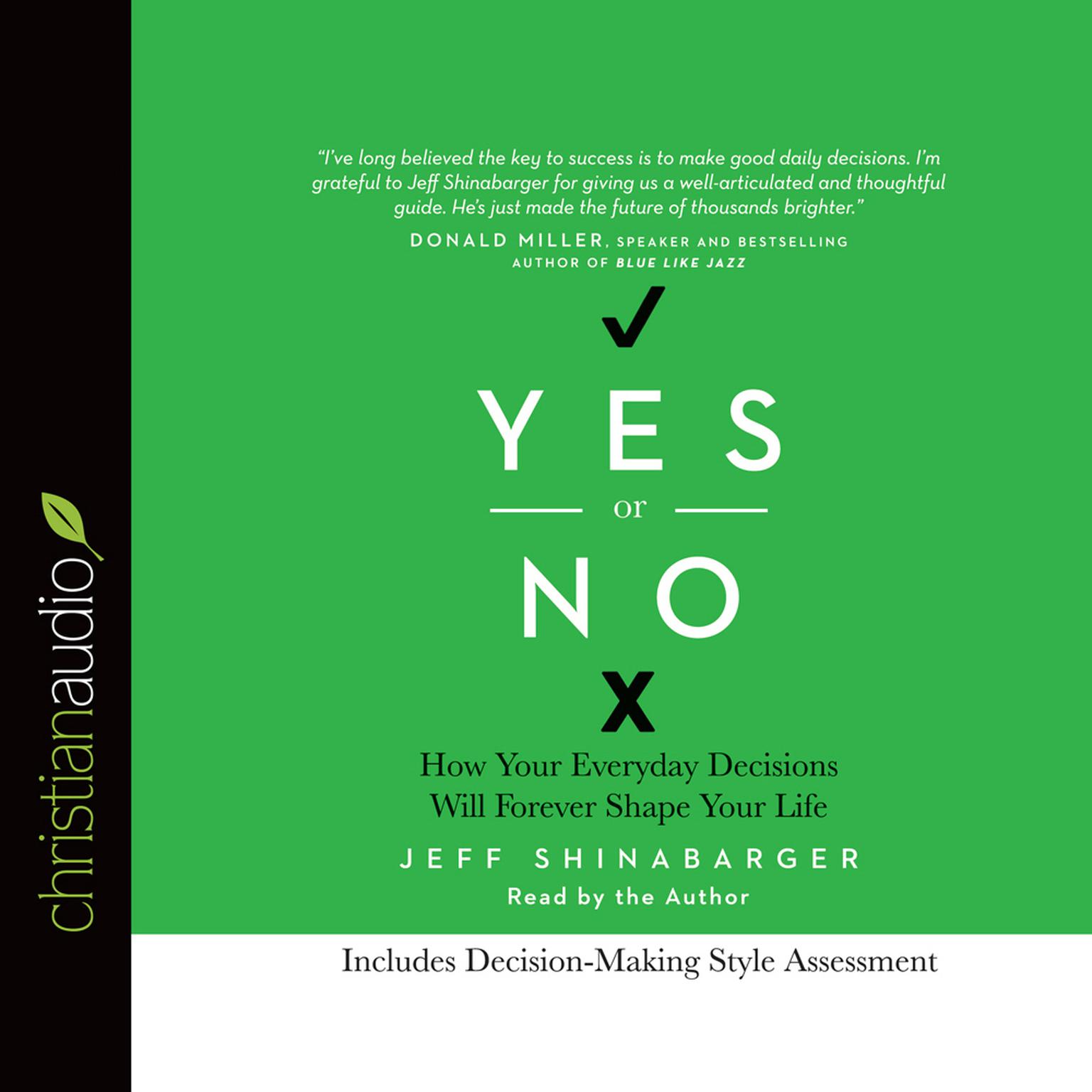 Yes or No: How Your Everyday Decisions Will Forever Shape Your Life Audiobook, by Jeff Shinabarger