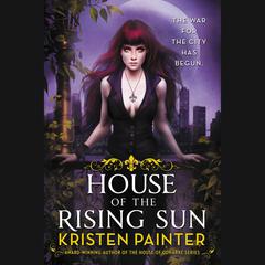 House of the Rising Sun Audiobook, by Kristen Painter