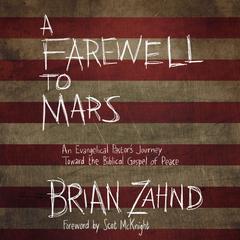 A Farewell to Mars: An Evangelical Pastor's Journey Toward the Biblical Gospel of Peace Audiobook, by Brian Zahnd