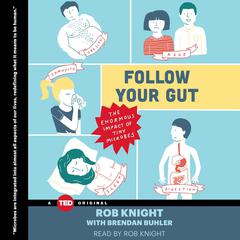 Follow Your Gut: The Enormous Impact of Tiny Microbes Audiobook, by Rob Knight