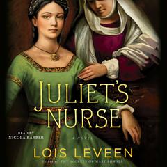 Juliets Nurse: A Novel Audiobook, by Lois Leveen