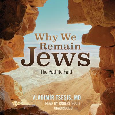 Why We Remain Jews: The Path to Faith Audiobook, by Vladimir A. Tsesis