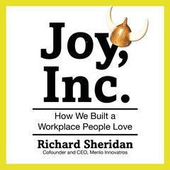 Joy, Inc.: How We Built a Workplace People Love Audiobook, by Richard Sheridan