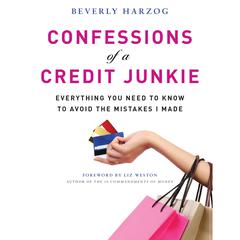 Confessions of a Credit Junkie: Everything You Need to Know to Avoid the Mistakes I Made Audiobook, by Beverly Harzog