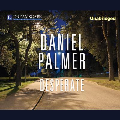 Desperate Audiobook, by Daniel Palmer