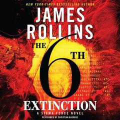 The 6th Extinction: A Sigma Force Novel Audiobook, by James Rollins