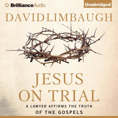 Jesus on Trial: A Lawyer Affirms the Truth of the Gospel Audiobook, by 
