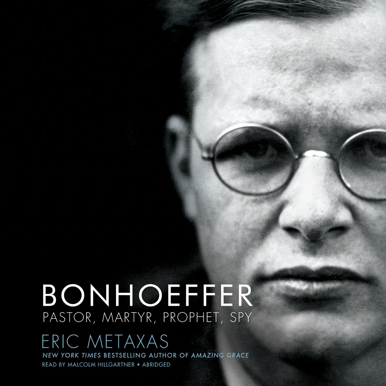 Bonhoeffer (Abridged): Pastor, Martyr, Prophet, Spy Audiobook, by Eric Metaxas