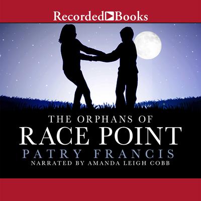 The Orphans of Race Point Audiobook, by Patry Francis