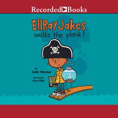 EllRay Jakes Walks the Plank! Audiobook, by Sally Warner