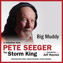 Big Muddy: A Selection from Pete Seeger: The Storm King Audiobook, by Pete Seeger