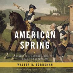 American Spring: Lexington, Concord, and the Road to Revolution Audiobook, by 