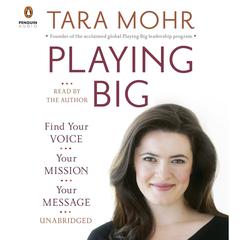 Playing Big: Find Your Voice, Your Mission, Your Message Audiobook, by 