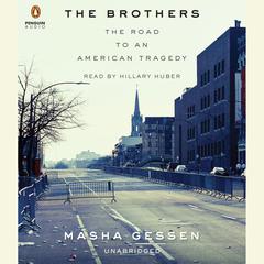 The Brothers: The Road to an American Tragedy Audiobook, by Masha Gessen