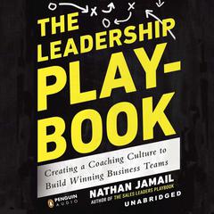The Leadership Playbook: Creating a Coaching Culture to Build Winning Business Teams Audiobook, by Nathan Jamail