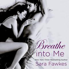 Breathe into Me Audiobook, by Sara Fawkes