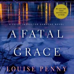 A Fatal Grace: A Chief Inspector Gamache Novel Audiobook, by Louise Penny