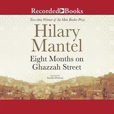 Eight Months on Ghazzah Street Audiobook, by Hilary Mantel