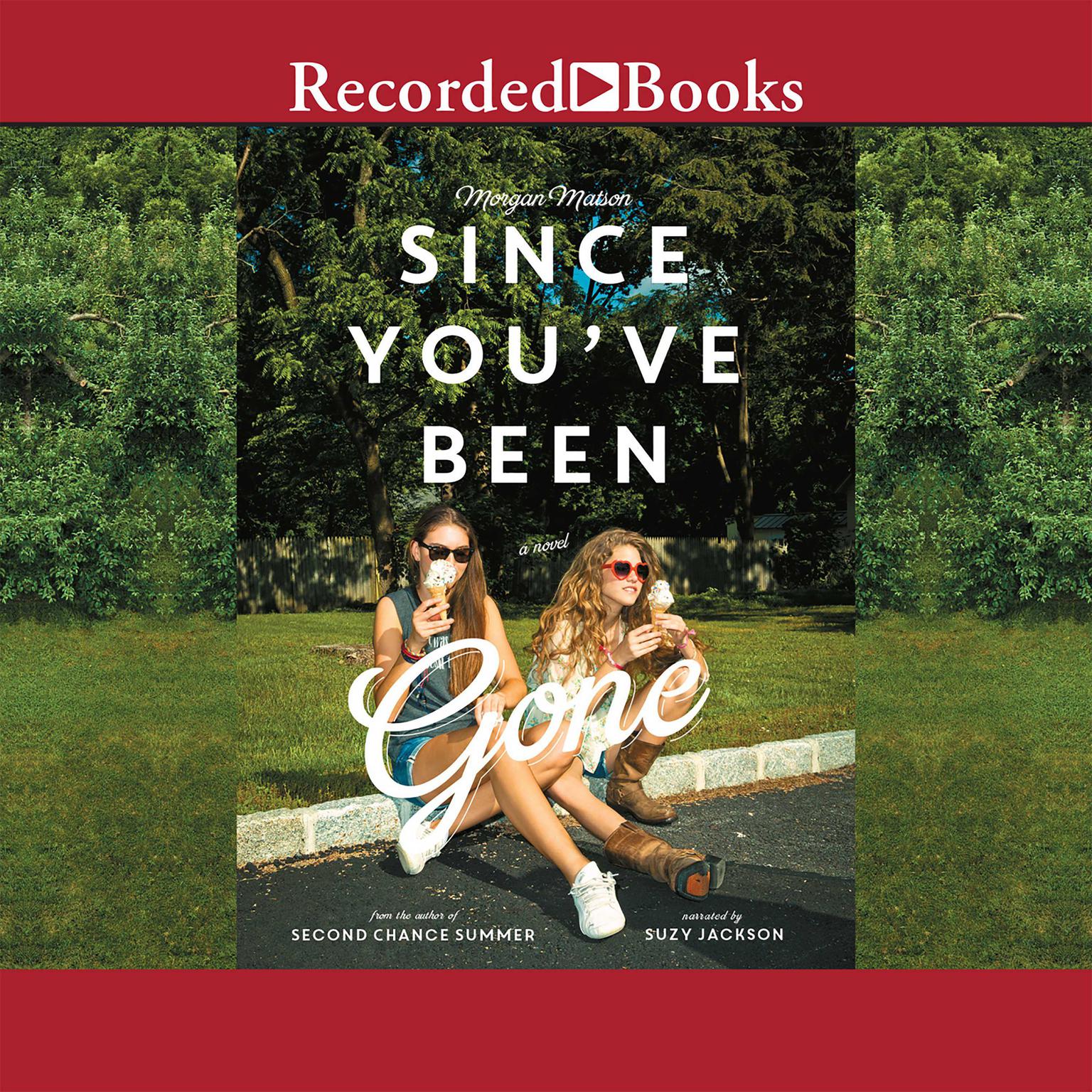 Since Youve Been Gone Audiobook, by Morgan Matson