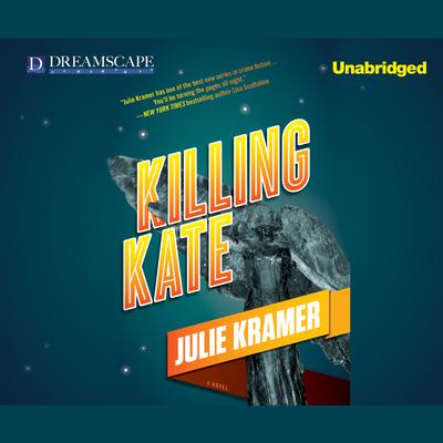Killing Kate Audiobook, by Julie Kramer
