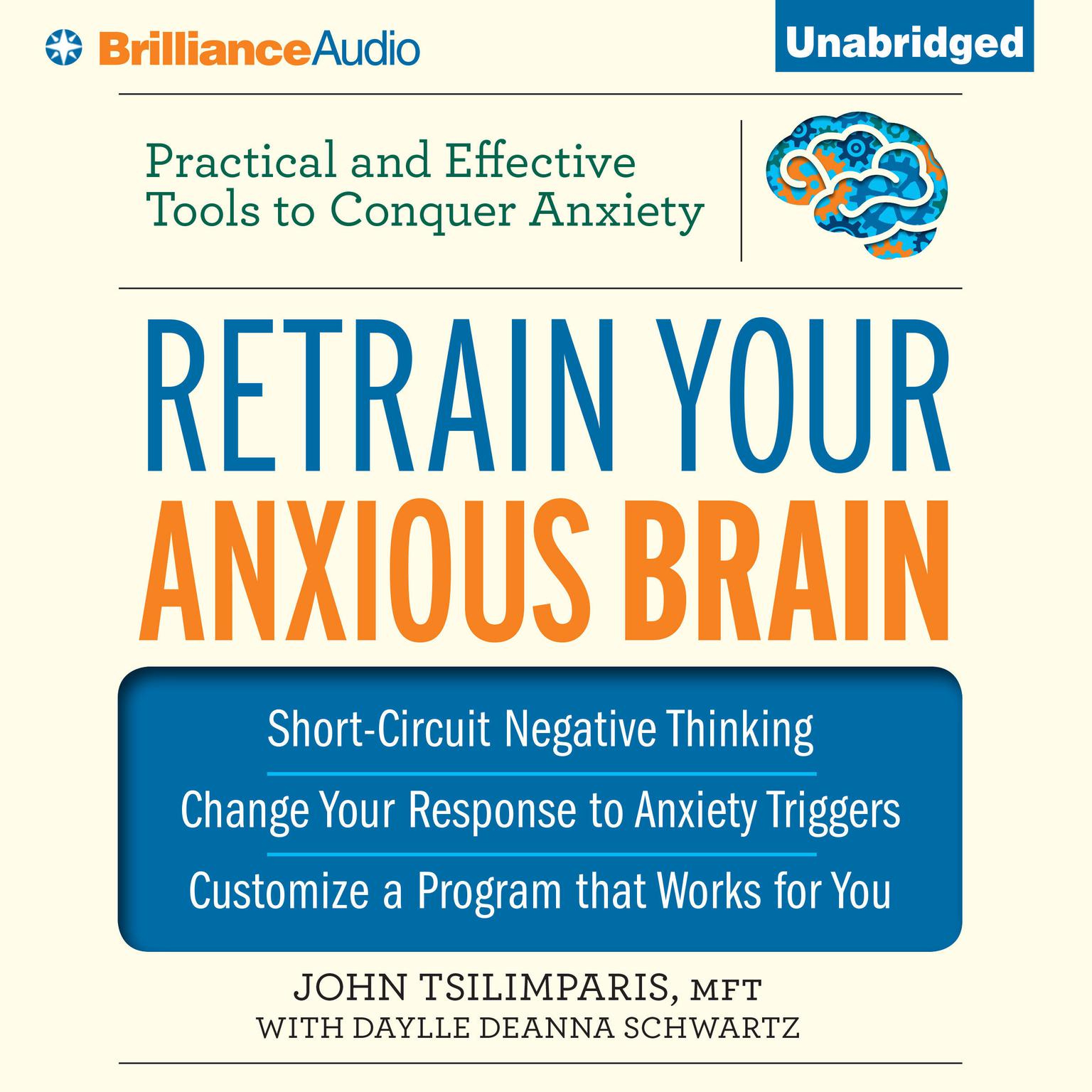 Retrain Your Anxious Brain: Practical and Effective Tools to Conquer Anxiety Audiobook, by John Tsilimparis
