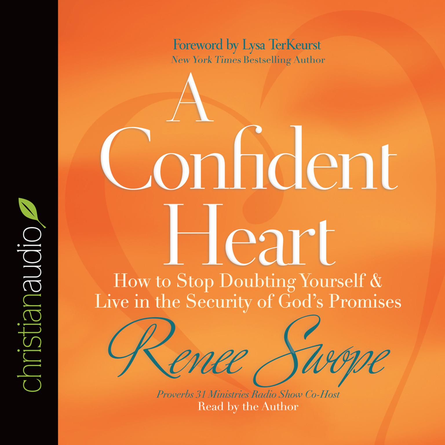 Confident Heart: How to Stop Doubting Yourself and Live in the Security of Gods Promises Audiobook, by Renee Swope