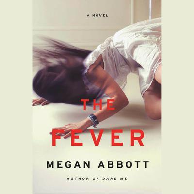 The Fever: A Novel Audiobook, by Megan Abbott