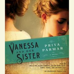 Vanessa and Her Sister: A Novel Audiobook, by Priya Parmar