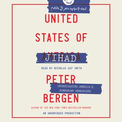 United States of Jihad: Investigating Americas Homegrown Terrorists Audiobook, by Peter Bergen