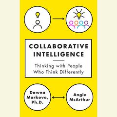 Collaborative Intelligence: Thinking with People Who Think Differently Audiobook, by Dawna Markova