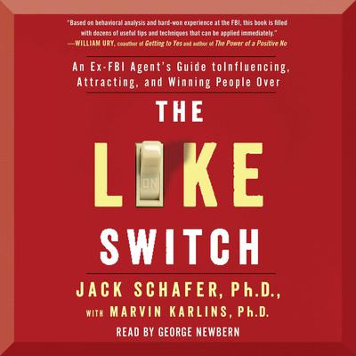 The Like Switch: An Ex-FBI Agent's Guide to Influencing, Attracting, and Winning People Over Audiobook, by 