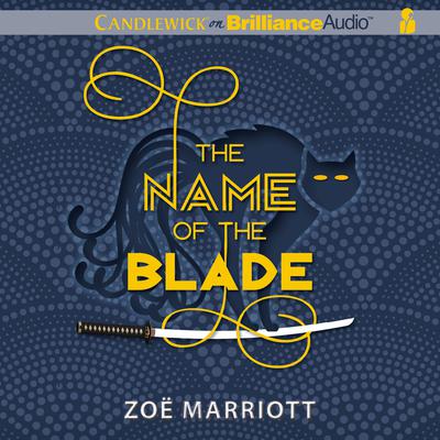 The Name of the Blade Audiobook, by Zoë Marriott