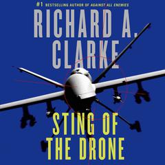 Sting of the Drone: A Thriller Audiobook, by Richard A. Clarke