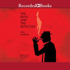 The Devil and the Detective Audiobook, by John Goldbach