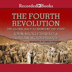 The Fourth Revolution: The Global Race to Reinvent the State Audiobook, by John Micklethwait