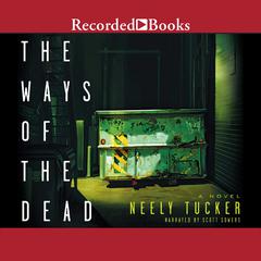The Ways of the Dead Audiobook, by Neely Tucker