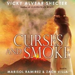 Curses and Smoke: A Novel of Pompeii: A Novel of Pompeii Audiobook, by Vicky Alvear Shecter